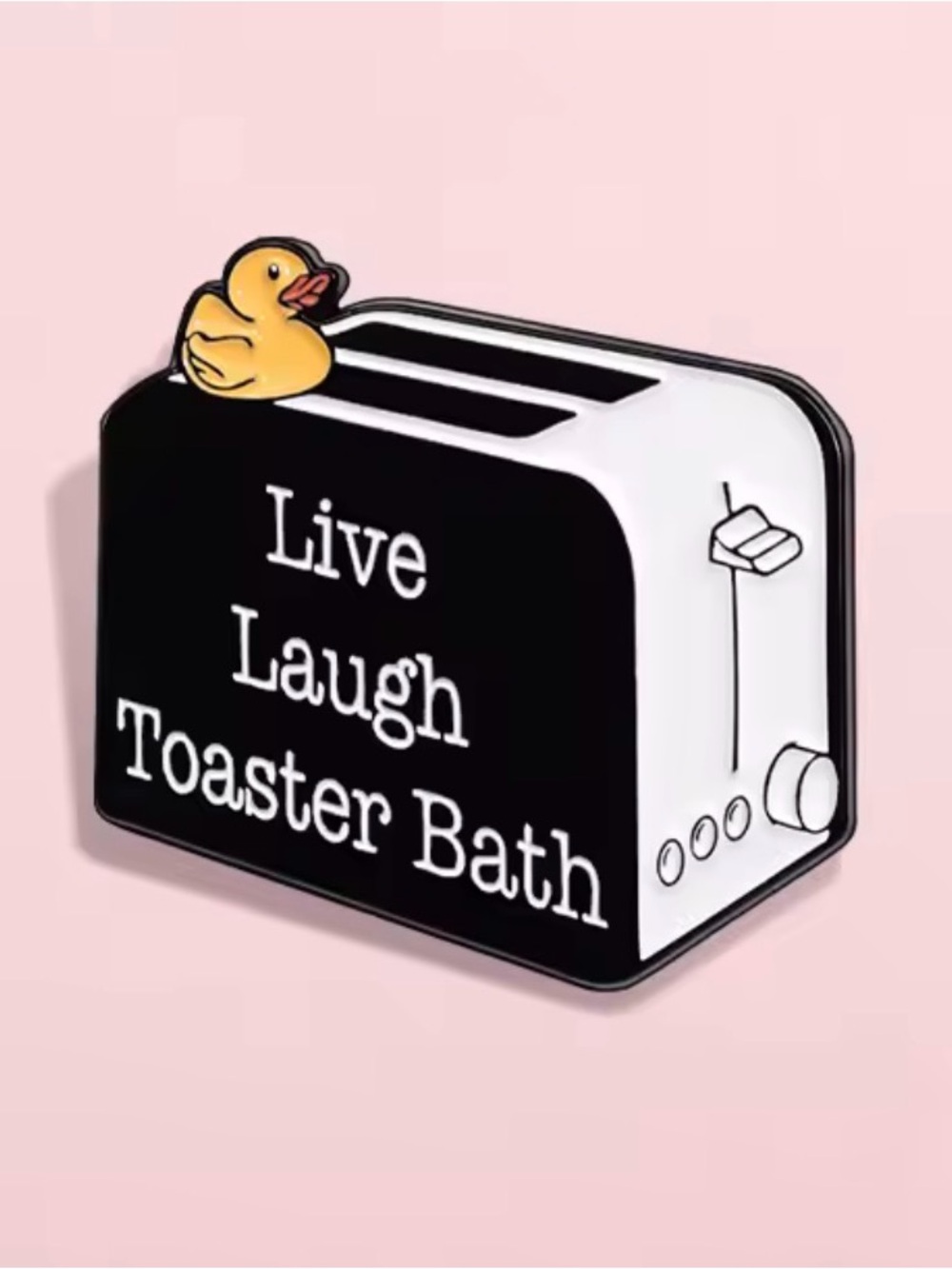 Live Laugh Toaster Bath Decorative Enamel Pin - Black/White